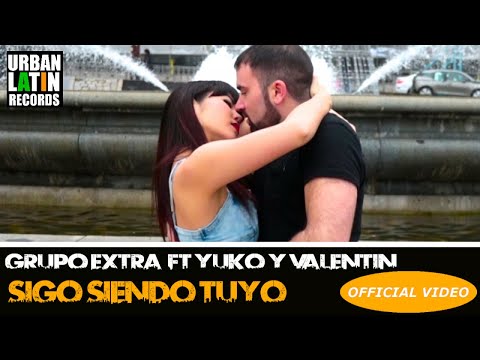 GRUPO EXTRA ► SIGO SIENDO TUYO (FT YUKO Y VALENTIN) BACHATA