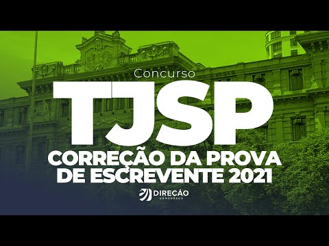 CONCURSO TJSP: CORREÇÃO DA PROVA DE ESCREVENTE 2021