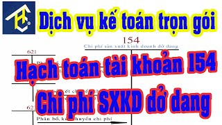 Hạch toán chi phí sản xuất kinh doanh dở dang Tk 154 - Dịch vụ kế toán - Đại lý thuế Hưng Cát Lợi
