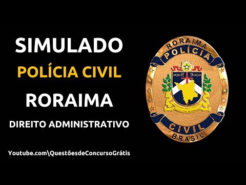 Simulado Policia Civil Roraima (PC RR) Direito Administrativo