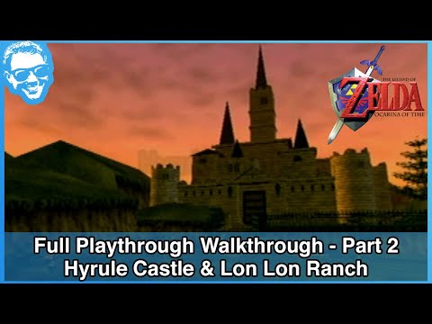 Hyrule Castle & Lon Lon Ranch - Ocarina of Time Full Playthrough Walkthrough Part 2