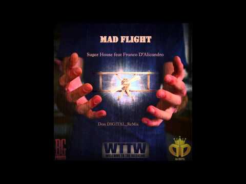 Don DIGITAL ReMix # Sugar House feat Franco D'Alicandro # MAD FLIGHT