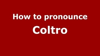 How to pronounce Coltro