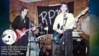 KINDRED ORIGINAL - Runaway Train