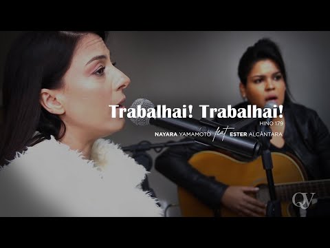 Trabalhai, Trabalhai! - Ester Alcântara Feat Nayara Yamamoto - (Hino179)