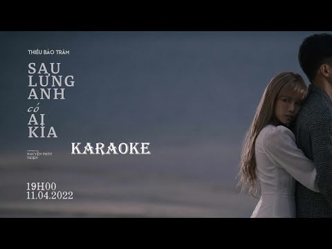 [ KARAOKE Hạ Tone ] SAU LƯNG ANH CÓ AI KÌA | THIỀU BẢO TRÂM x NGUYỄN PHÚC THIỆN | Karaoke Beat Chuẩn