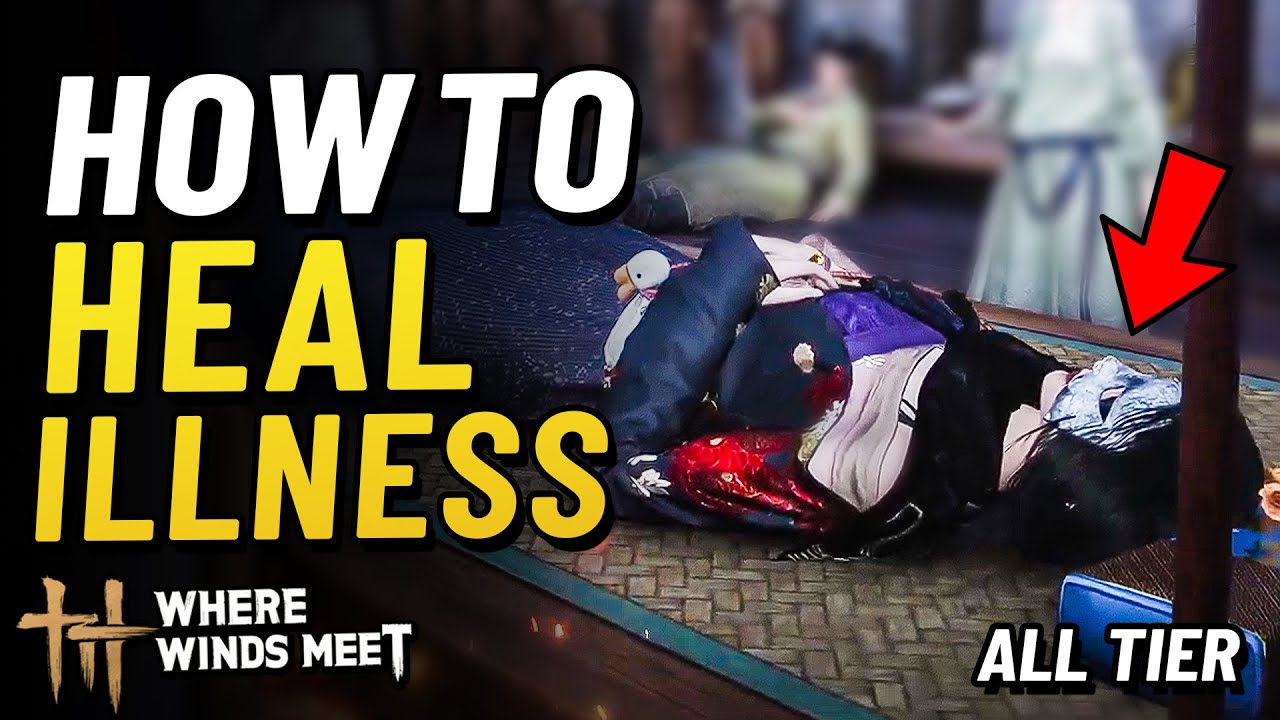 How To Heal Illness and Cure Ailment All Tier  | Where Winds Meet