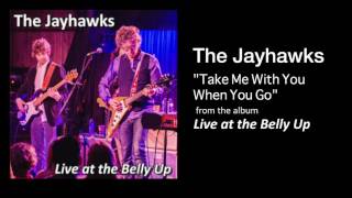 The Jayhawks &quot;Take Me With You When You Go&quot; Live at the Belly Up