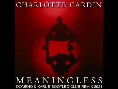 Charlotte Cardin - Meaningless ( Domeno & Karl B Bootleg Club Remix )