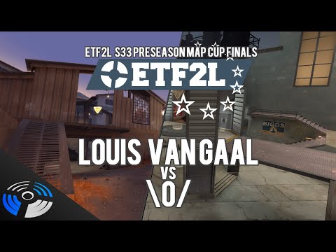 ETF2L S33 Preseason Cup Finals - Louis Van Gaal vs. \o/