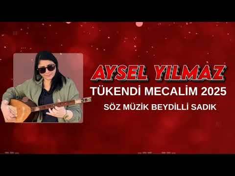 AYSEL YILMAZ TÜKENDİ MECALİM (2025 YENİİİİ)