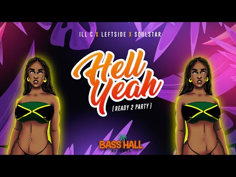 Leftside, ILL C & Soulstar - Hell Yeah (Ready 2 Party)