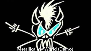 Metallica - My World (Get &#39;Em Outta My Head) Demo