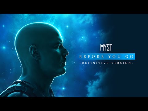 MYST - Before You Go (Definitive Version) (Official Audio)