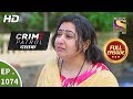 Crime Patrol Dastak - Ep 1074 - Full Episode - 1st July, 2019