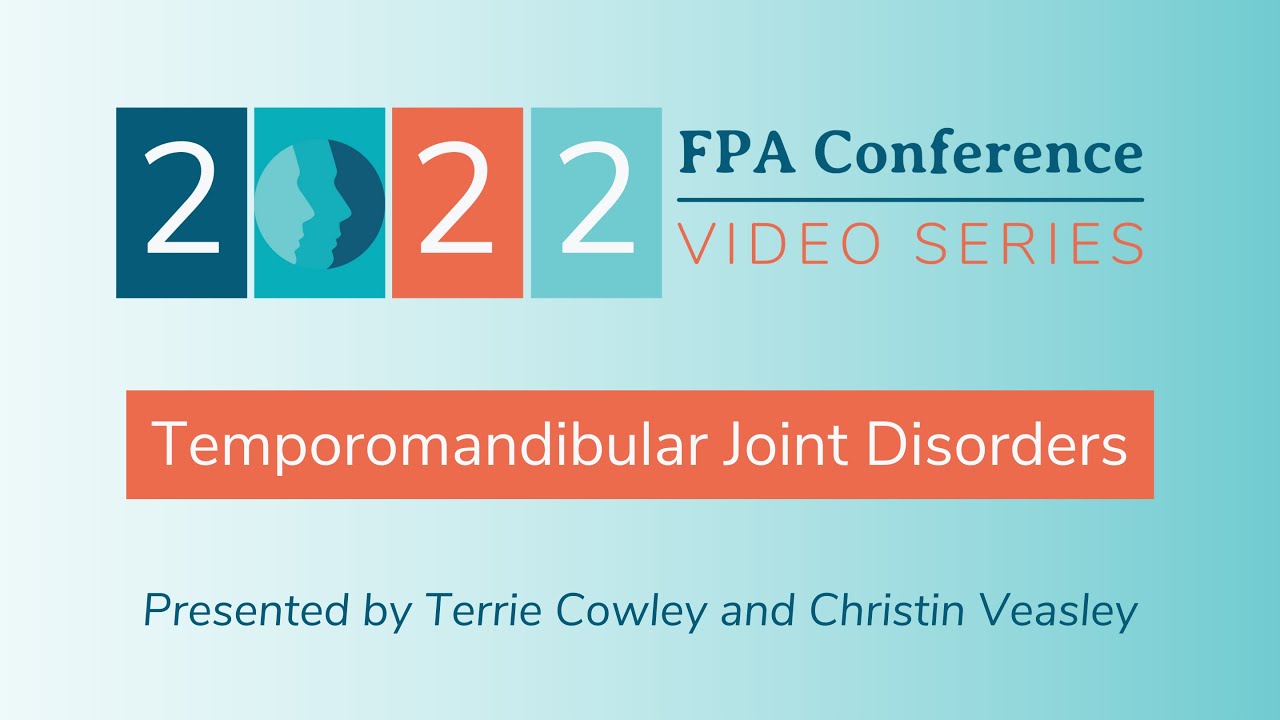 Temporomandibular Joint Disorders | 2022 FPA Conference Video Series