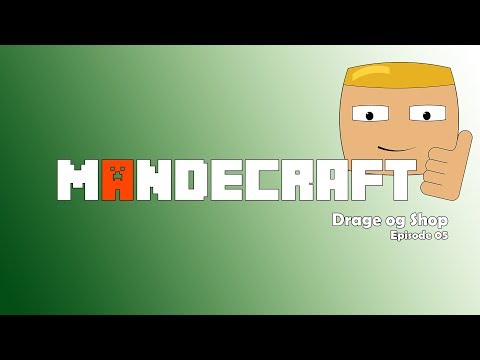 Mandecraft - Episode 05 - Shop og Drage