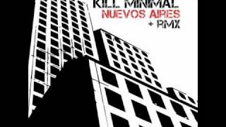 Kill Minimal - Nuevos Aires (Kristina Remix)