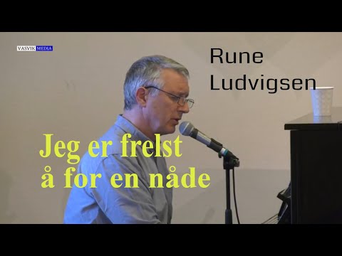 (2512) Rune Ludvigsen: Jeg er frelst å for en nåde