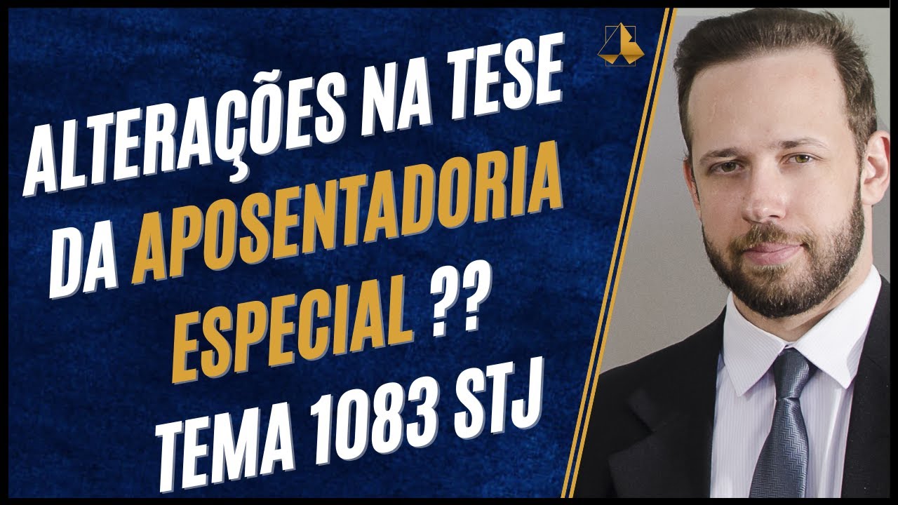 JUSTIÇA VAI ALTERAR TESE DA APOSENTADORIA ESPECIAL ? TEMA 1083 STJ - RECURSO EMBARGOS