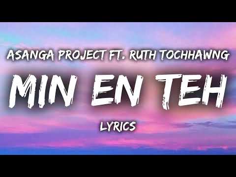 Min En Teh (LYRICS VIDEO) - Asanga Project ft. Ruth Tochhawng (Mizo Hla thar)