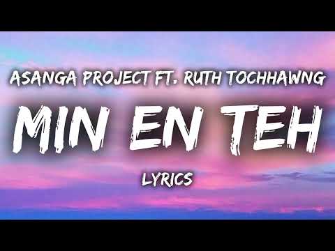 Min En Teh (LYRICS VIDEO) - Asanga Project ft. Ruth Tochhawng (Mizo Hla thar)