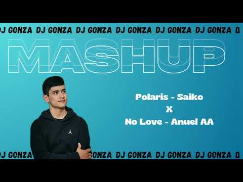 Polaris X No Love (Dj Gonza)[Saiko, Anuel AA]