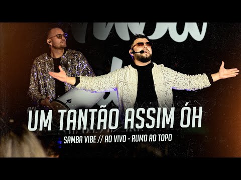 Samba Vibe – Um Tantão Assim Óh (Ao Vivo) | Clipe Oficial