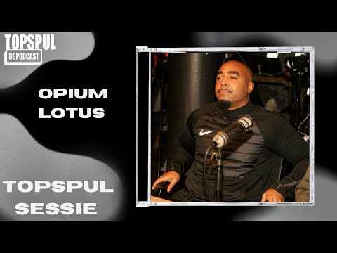 Topspul Sessie Opium Lotus #5