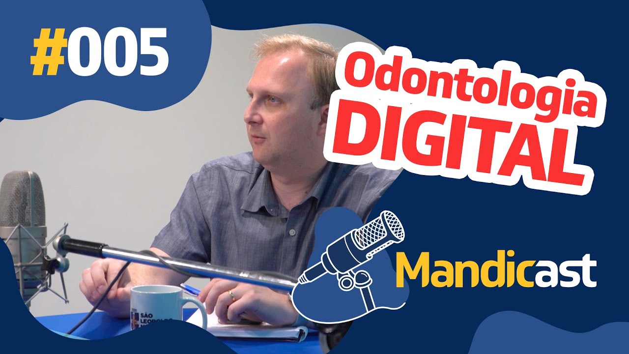 MANDICAST ODONTOLOGIA #005 - Odontologia Digital