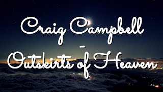 Craig Campbell - Outskirts of Heaven (Lyrics)