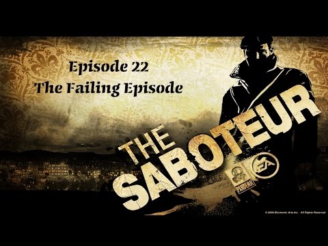 The Saboteur EP #22 - The Failing Episode ✪ Let's Play [HD]