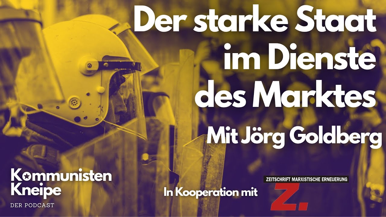 Der starke Staat im Dienste des Marktes – Mit Jörg Goldberg