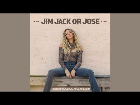 Jim Jack or Jose - Montana Taylor