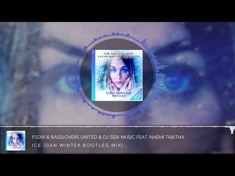 FSDW, Basslovers United & DJ Sebi Music - ICE (feat. Naëmi Tabitha) Dan Winter Bootleg