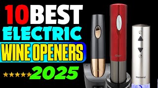 Want to Open Wine with EASE? Discover the Top 10 Electric Op
