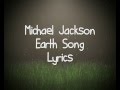 Michael Jackson - Earth Song. (Lyrics). Michael Jackson - Earth Song. (Lyrics).