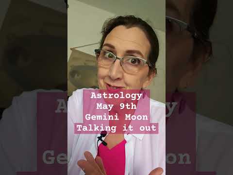 Astrology May 9th Gemini Moon Talking it out - Being Social