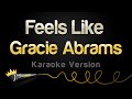 Gracie Abrams Feels Like Karaoke Version