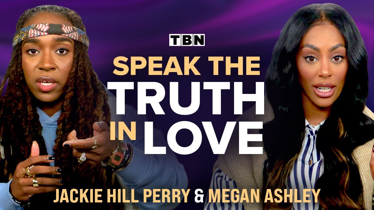 Jackie Hill Perry & Megan Ashley: Speaking the TRUTH in LOVE in Culture and Relationships | TBN
