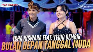 Download lagu NEXT MONTH IS THE YOUNG DATE - ICHA KISWARA FT. TEDJO DEMBIK - OM SAVANA SAKJOSE ( MUSIC ... mp3