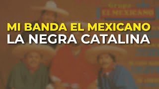 Mi Banda El Mexicano - La Negra Catalina (Audio Oficial)