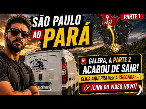 DE SÃO PAULO AO PARÁ (PARTE 2): CHEGUEI A TEMPO? A CORRIDA PARA DESCARREGAR! 🚚💨