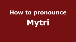 How to pronounce Mytri