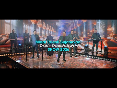 Mladi Talenti Bujanovac - Denis DOMACINSKO DROM - SHOW 2026 Official 6K Video CukiRecords Production