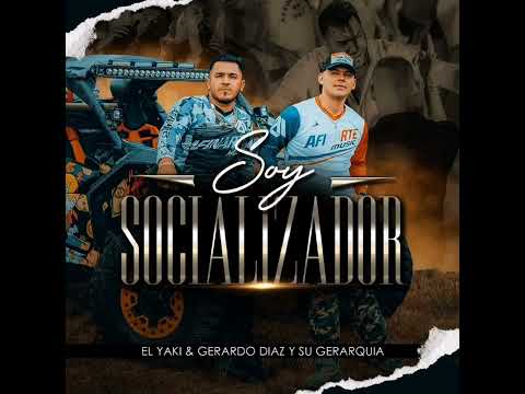 Soy Socializador - El Yaki & Gerardo Díaz