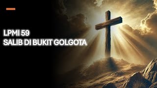 Download lagu LPMI 59 | SALIB DI BUKIT GOLGOTA | LAGU PUJIAN MASA INI mp3