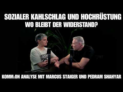 Sozialer Kahlschlag und Hochrüstung. Wo bleibt der Widerstand? KOMM:ON mit Staiger und Shahyar. Video-Thumbnail von YouTube