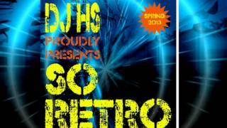 DJ HS Proudly Presents SO RETRO