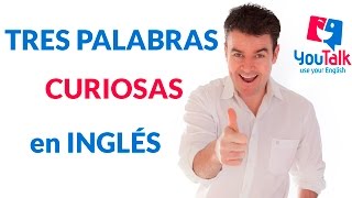 3 palabras curiosas en inglés